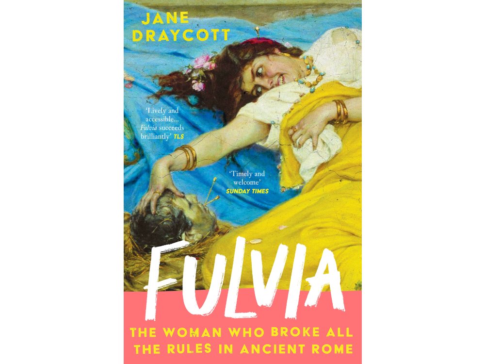 Fulvia: The Woman Who Broke All the Rules in Ancient Rome