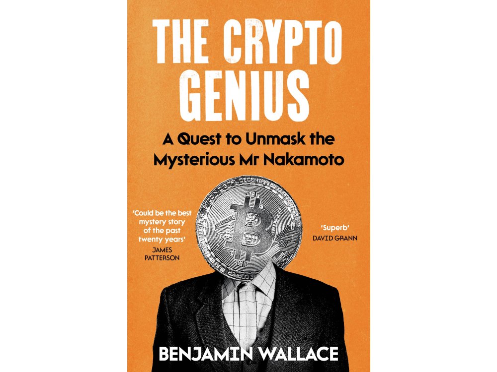 The Crypto Genius: A Quest to Unmask the Mysterious Mr Nakamoto