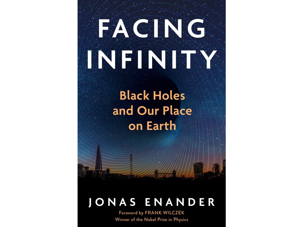 Facing Infinity: Black Holes and Our Place on Earth