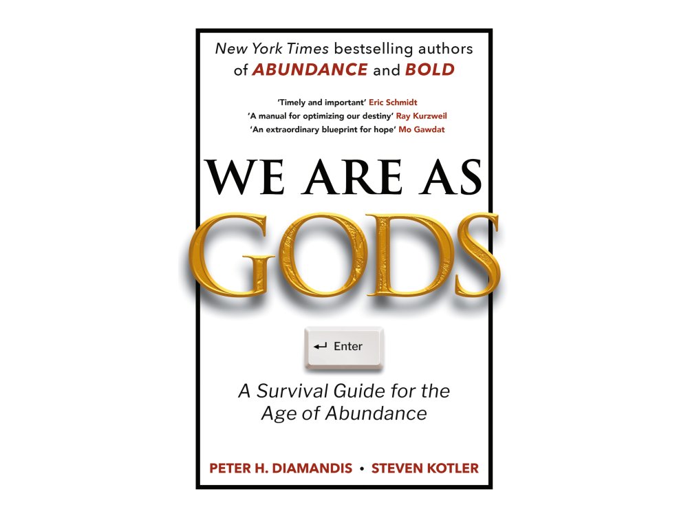 We Are As Gods: A Survival Guide for the Age of Abundance