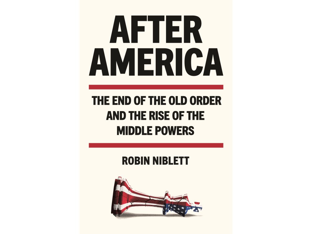 After America: The End of the Old Order and the Rise of the Middle Powers