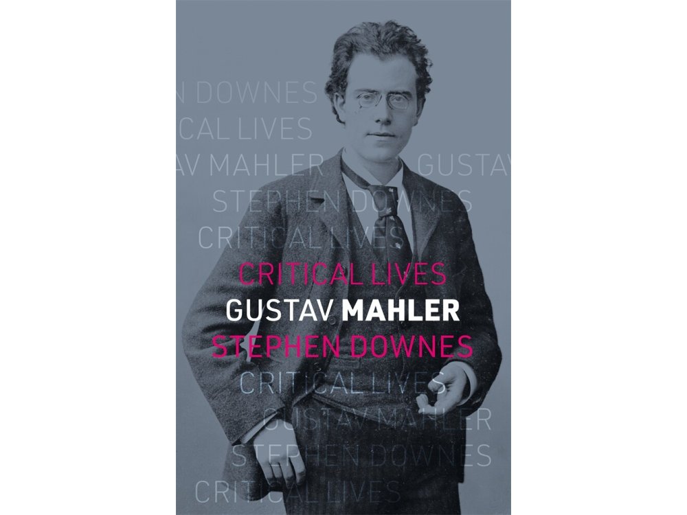 Gustav Mahler (Critical Lives)