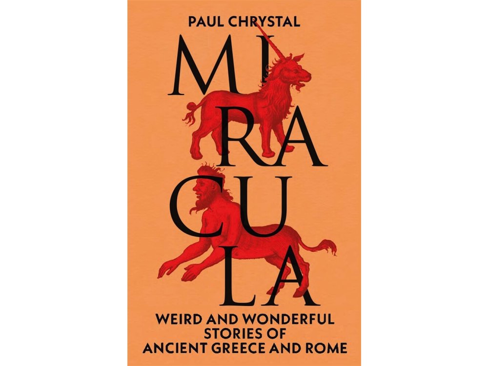 Miracula: Weird and Wonderful Stories of Ancient Greece and Rome