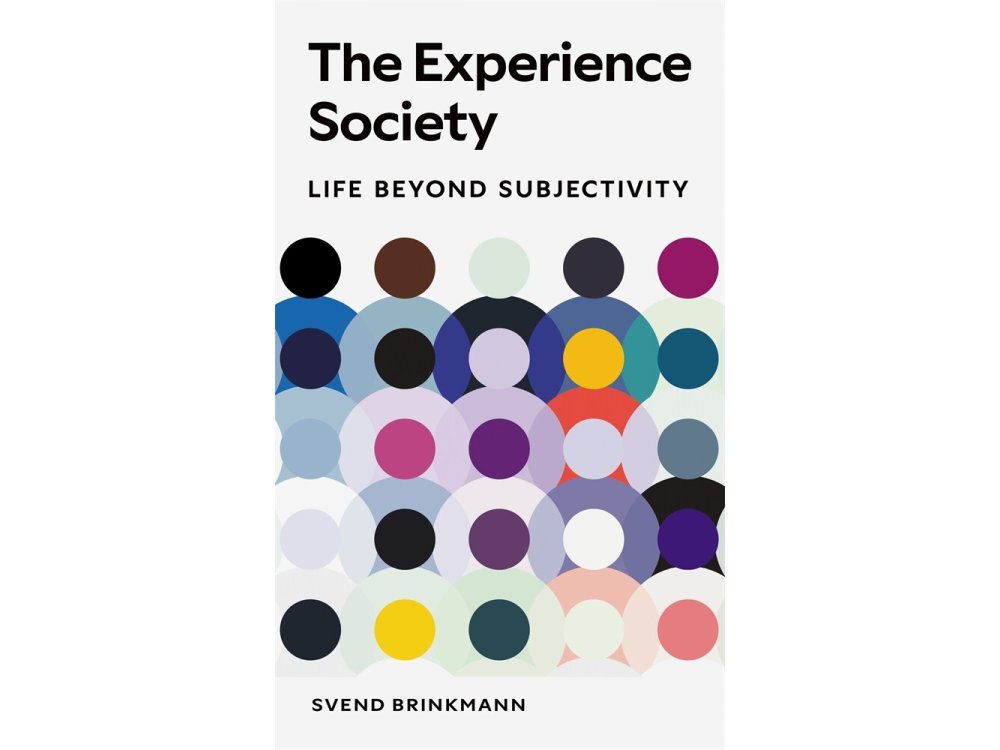 The Experience Society: Life Beyond Subjectivity
