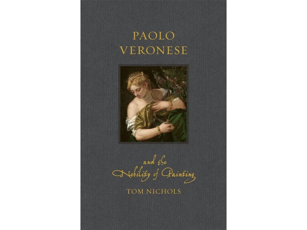 Paolo Veronese and the Nobility of Painting