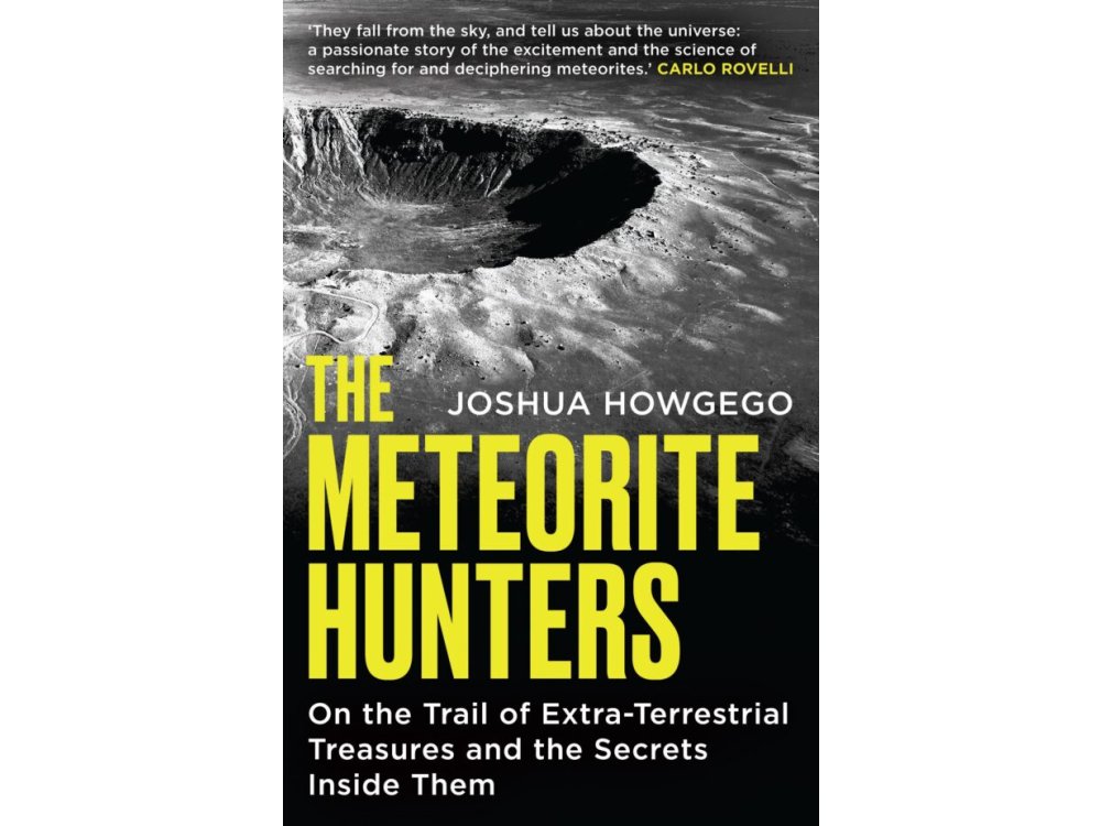 The Meteorite Hunters: On the Trail of Extraterrestrial Treasures and the Secrets Inside Them