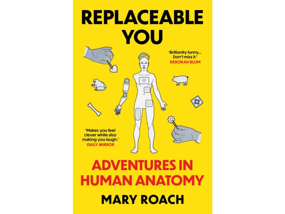 Replaceable You: Adventures in Human Anatomy