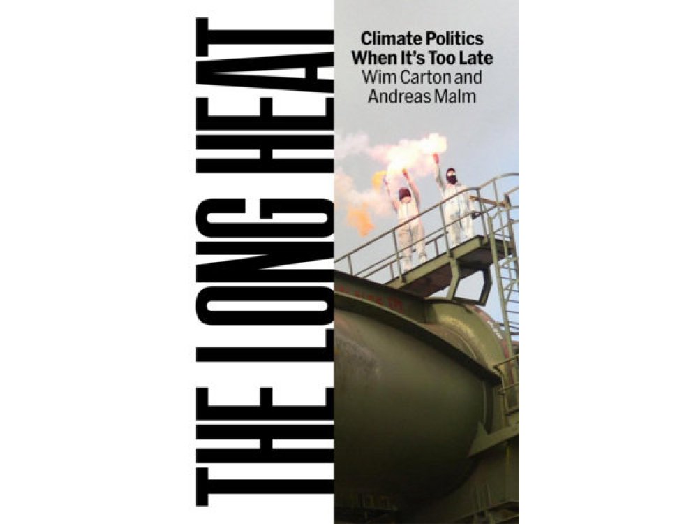 The Long Heat: Climate Politics When It’s Too Late