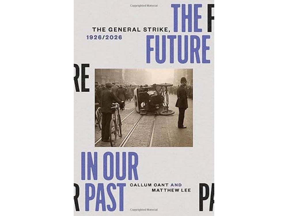 The Future in our Past: The General Strike, 1926/2026