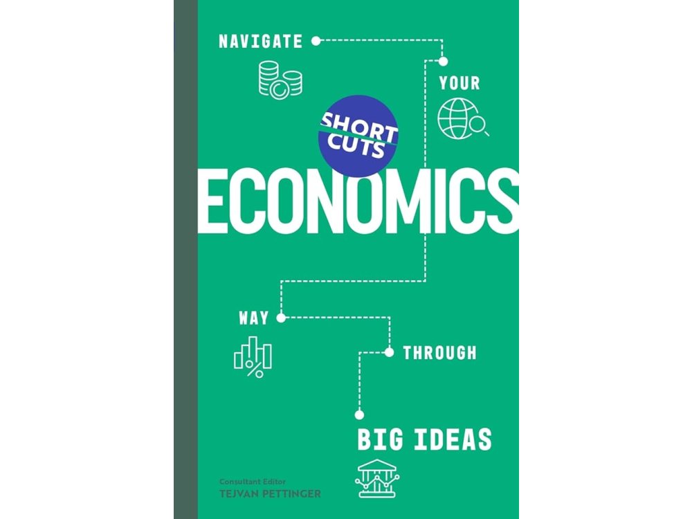 Short Cuts: Economics: Navigate Your Way Through the Big Ideas