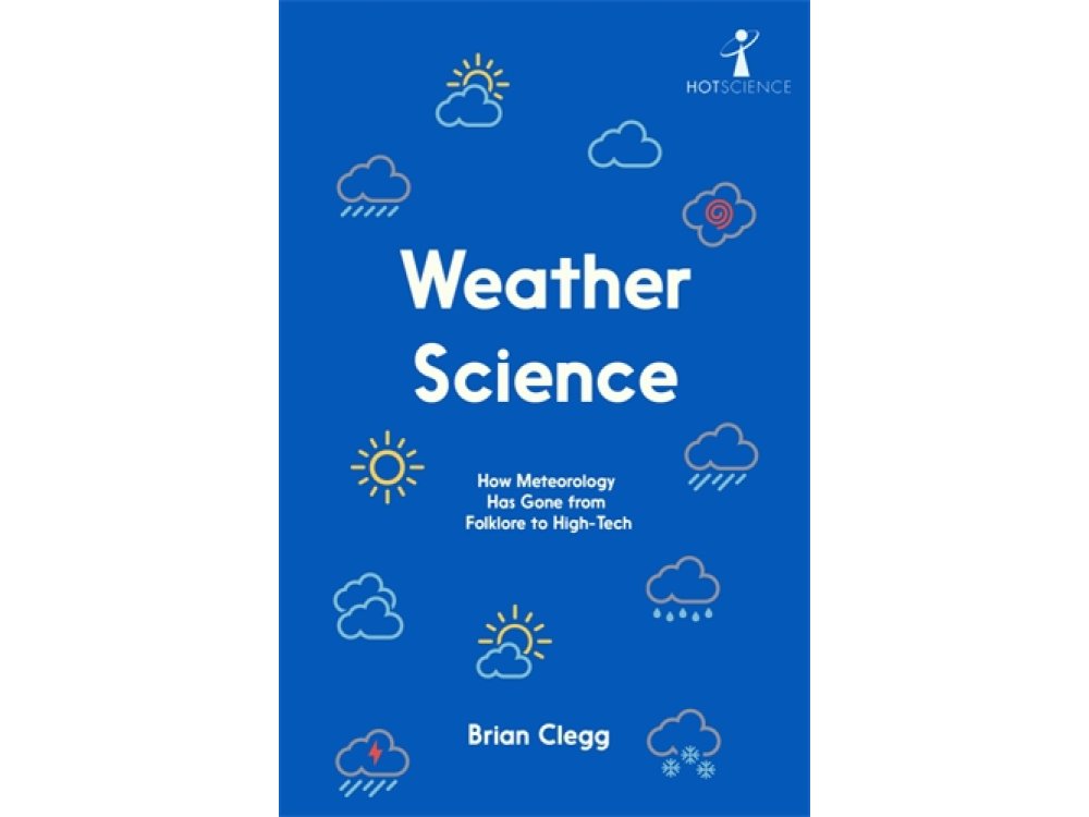 Weather Science: How Meteorology Has Gone from Folklore to High-Tech
