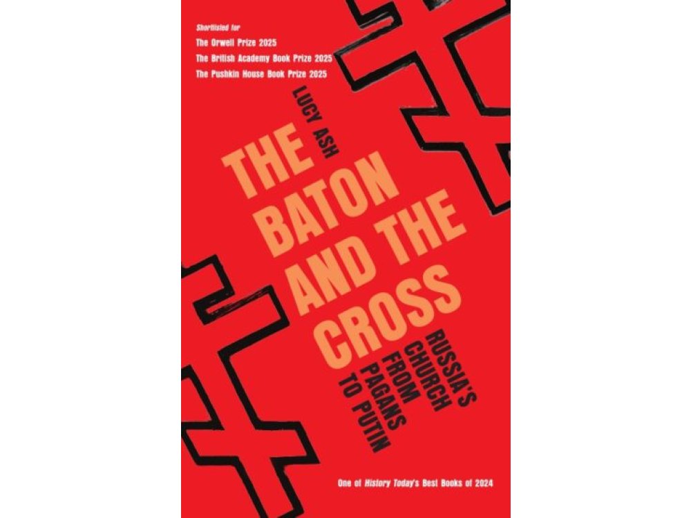 The Baton and the Cross: Russia's Church from Pagans to Putin