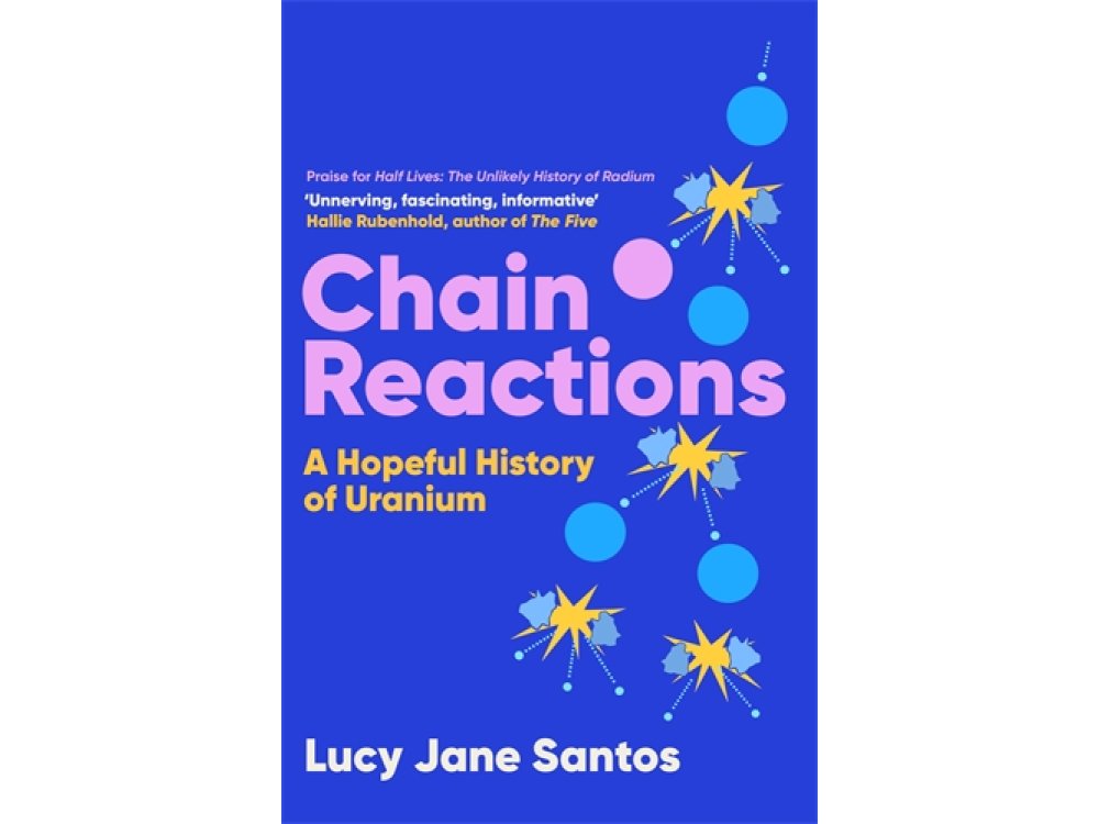 Chain Reactions: A Hopeful History of Uranium