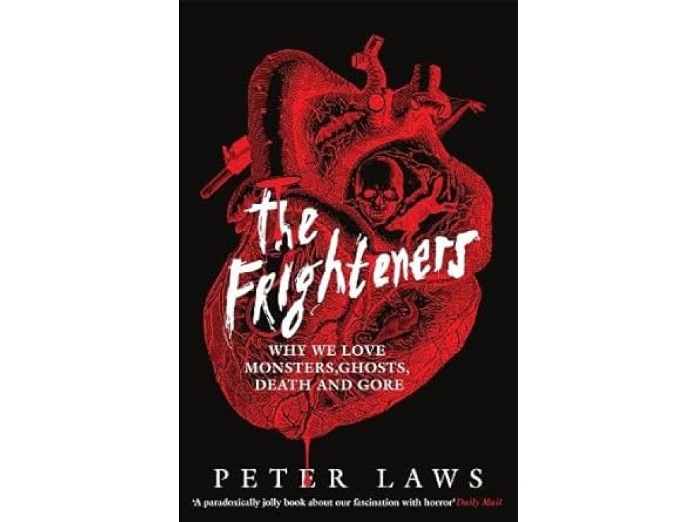 The Frighteners: Why We Love Monsters, Ghosts, Death & Gore