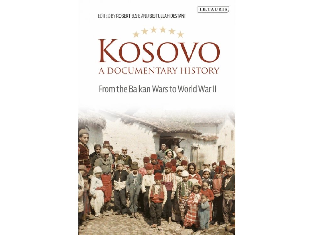 Kosovo, A Documentary History: From the Balkan Wars to World War II