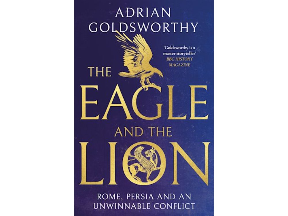 The Eagle and the Lion: Rome, Persia and an Unwinnable Conflict