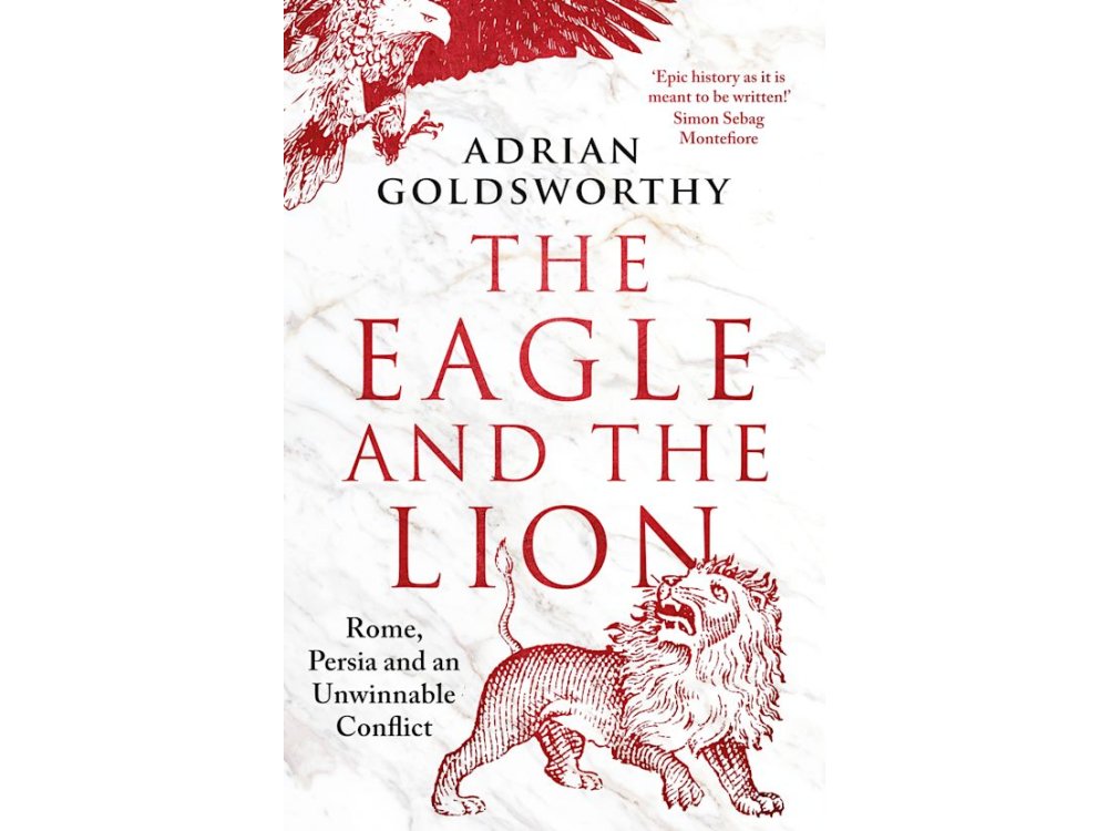 The Eagle and the Lion: Rome, Persia and an Unwinnable Conflict