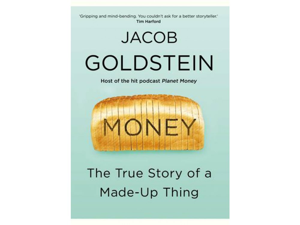 Money: The True Story of a Made-Up Thing