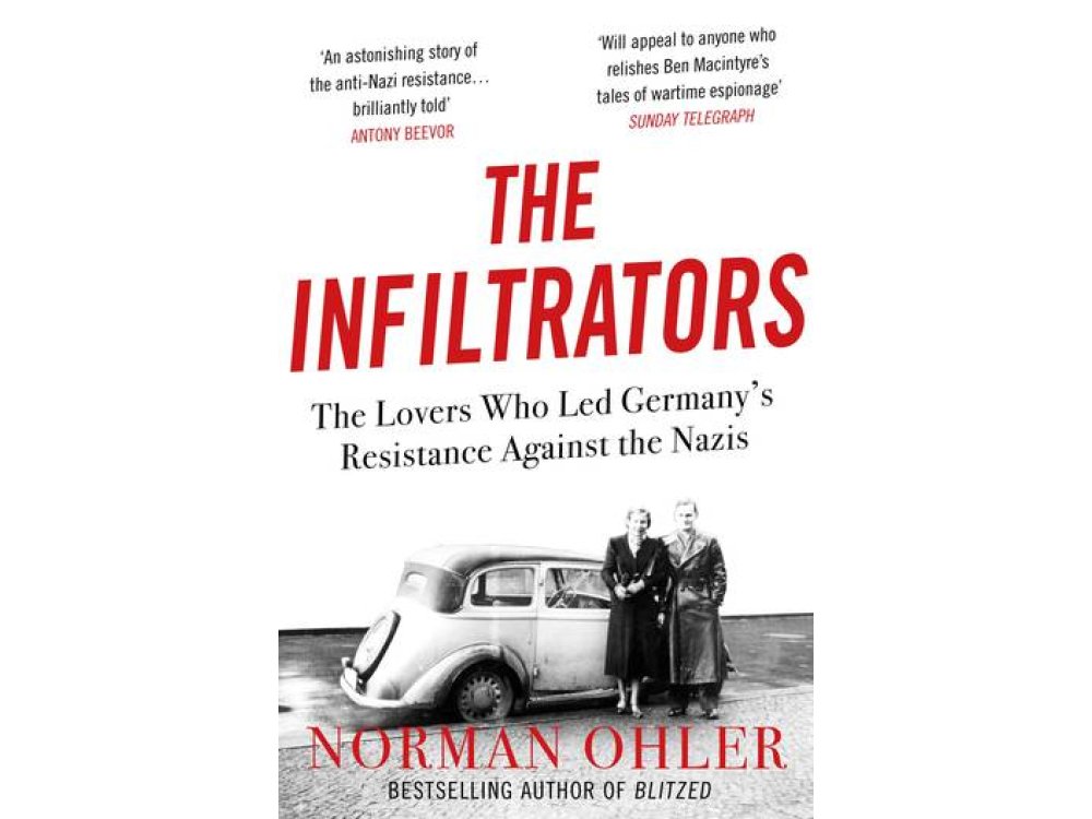 The Infiltrators: The Lovers Who Led Germany's Resistance Against the Nazis