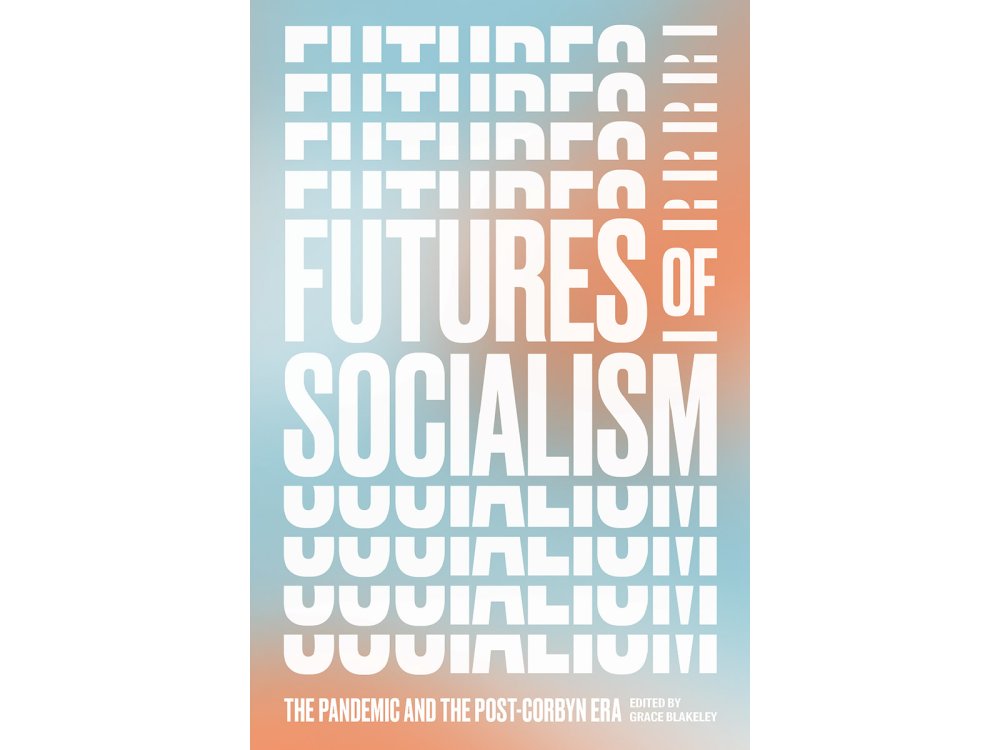 Futures of Socialism: The Pandemic and the Post-Corbyn Era