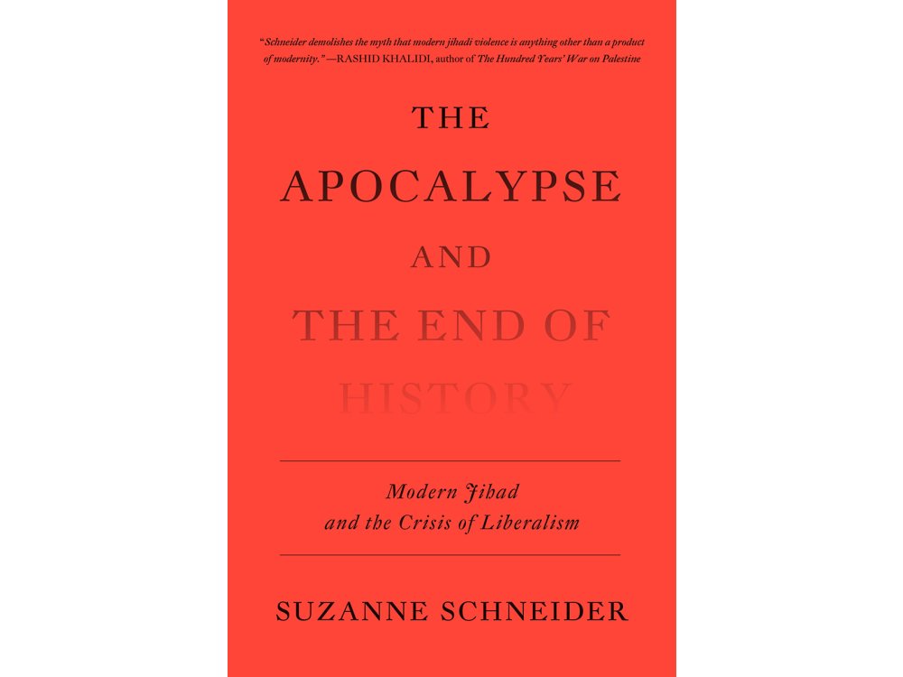 The Apocalypse and the End of History: Modern Jihad and the Crisis of Liberalism