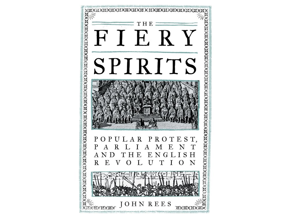 The Fiery Spirits: Popular Protest, Parliament and the English Revolution