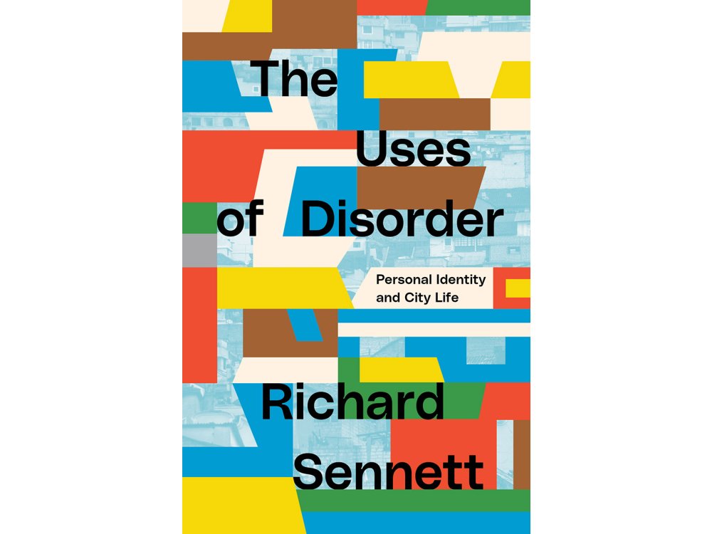 The Uses of Disorder: Personal Identity and City Life