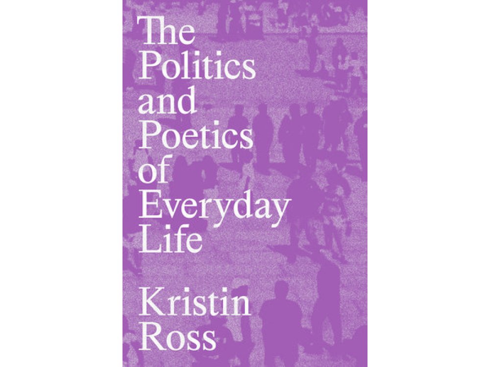 The Politics and Poetics of Everyday Life