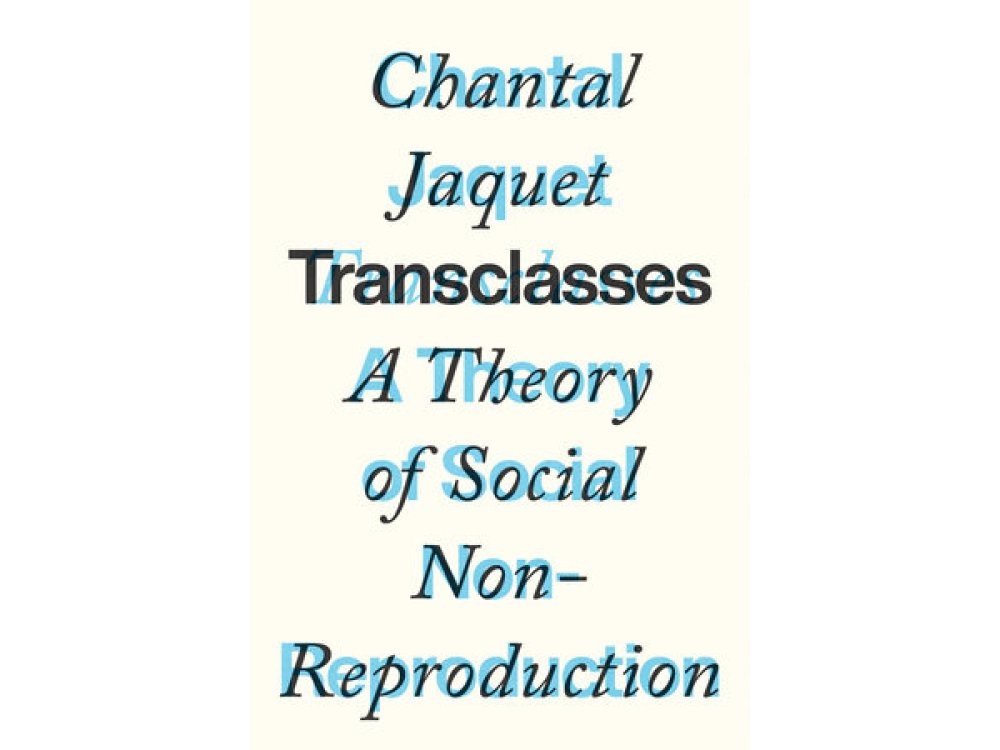 Transclasses: A Theory of Social Non-Reproduction