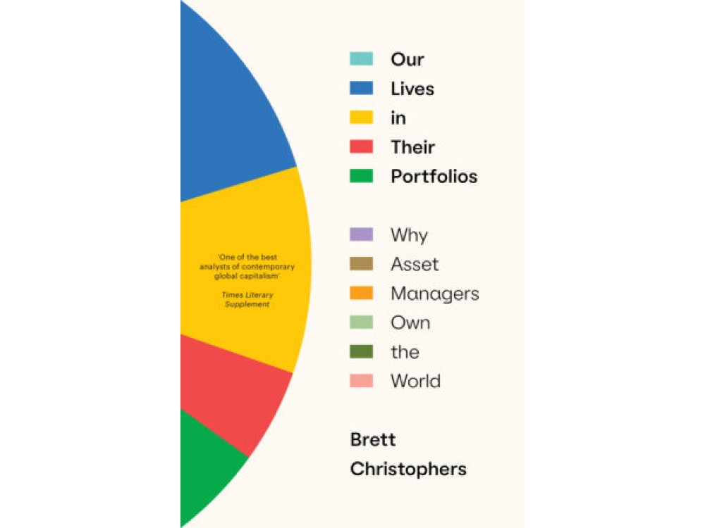 Our Lives in Their Portfolios: Why Asset Managers Own the World