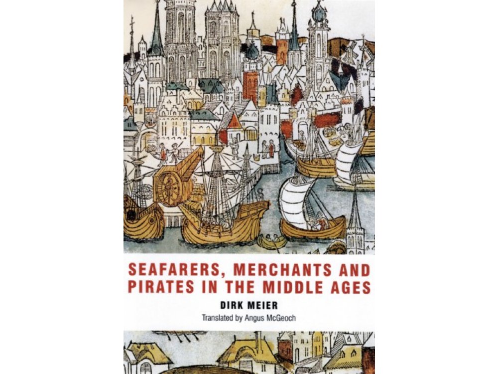 Seafarers, Merchants and Pirates in the Middle Ages