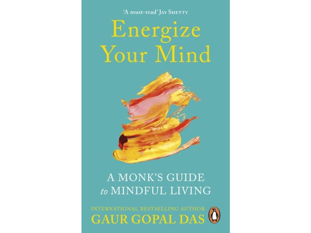 Energize Your Mind: A Monk’s Guide to Mindful Living