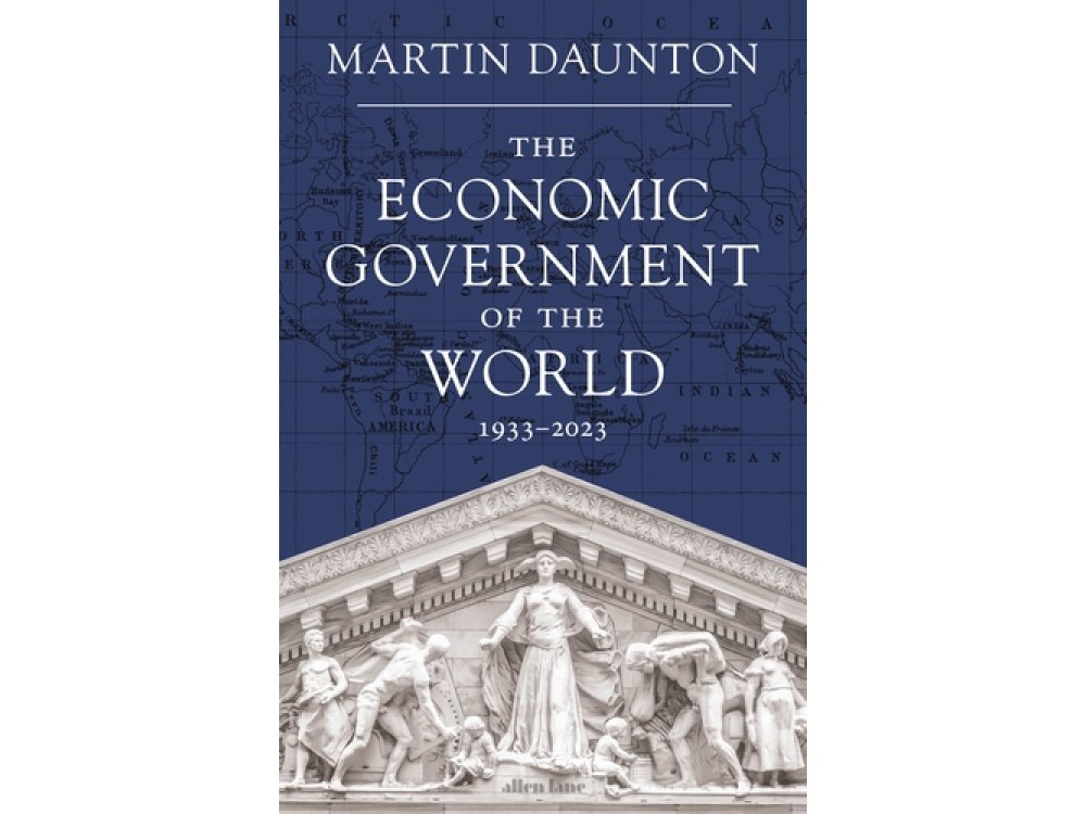 The Economic Government of the World 1933-2023