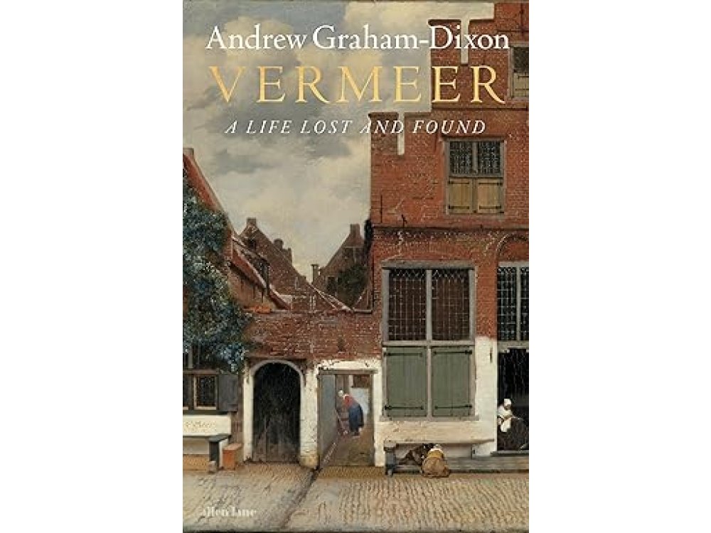Vermeer: A Life Lost and Found