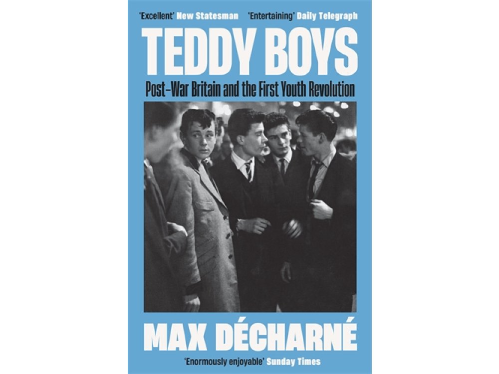 Teddy Boys: Post-War Britain and the First Youth Revolution