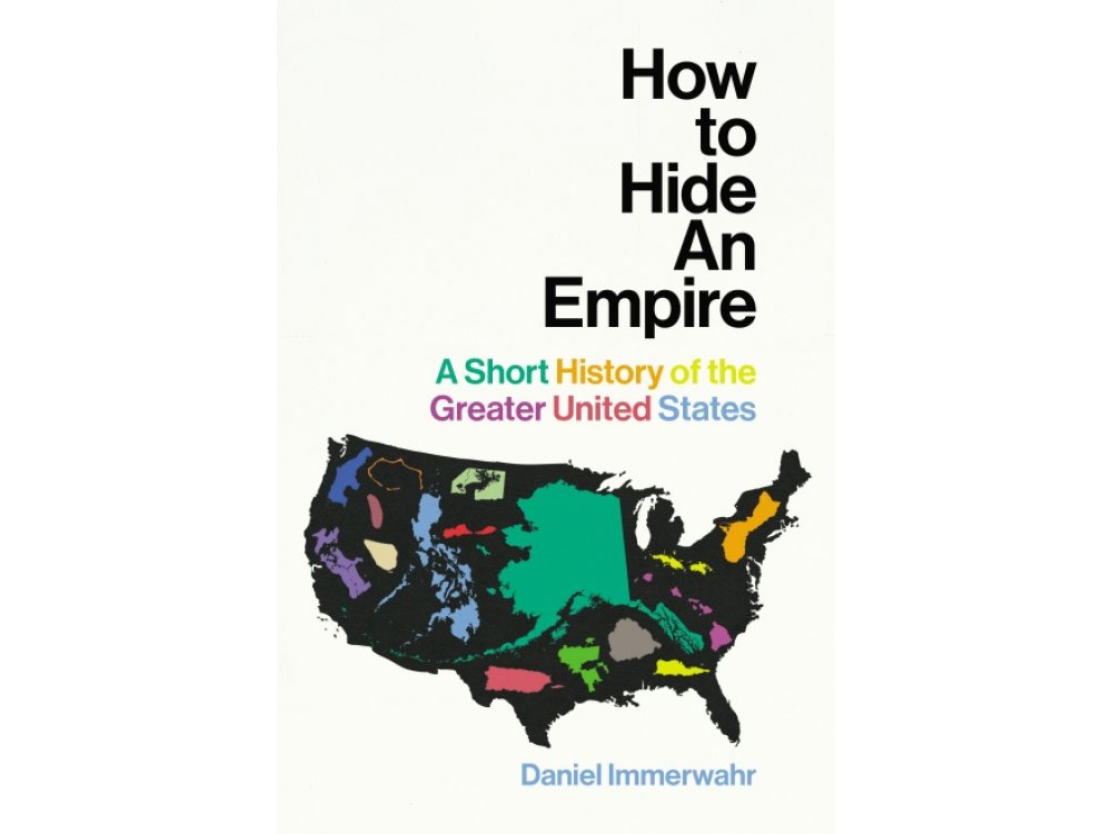 How to Hide an Empire: A Short History of the Greater United States