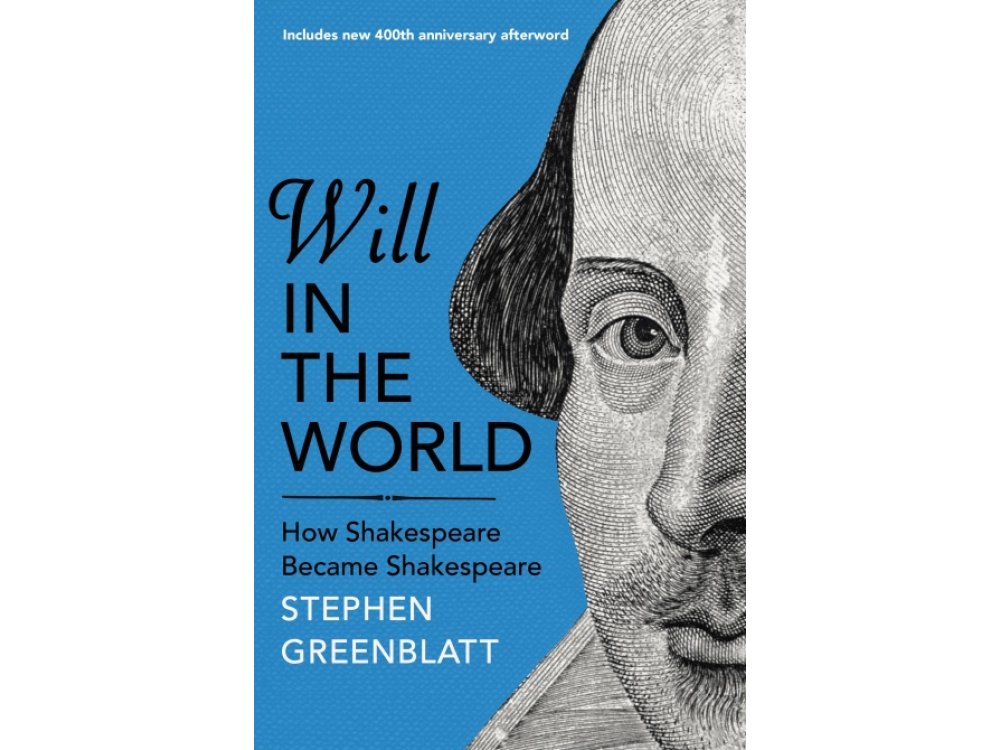 Will In The World: How Shakespeare Became Shakespeare