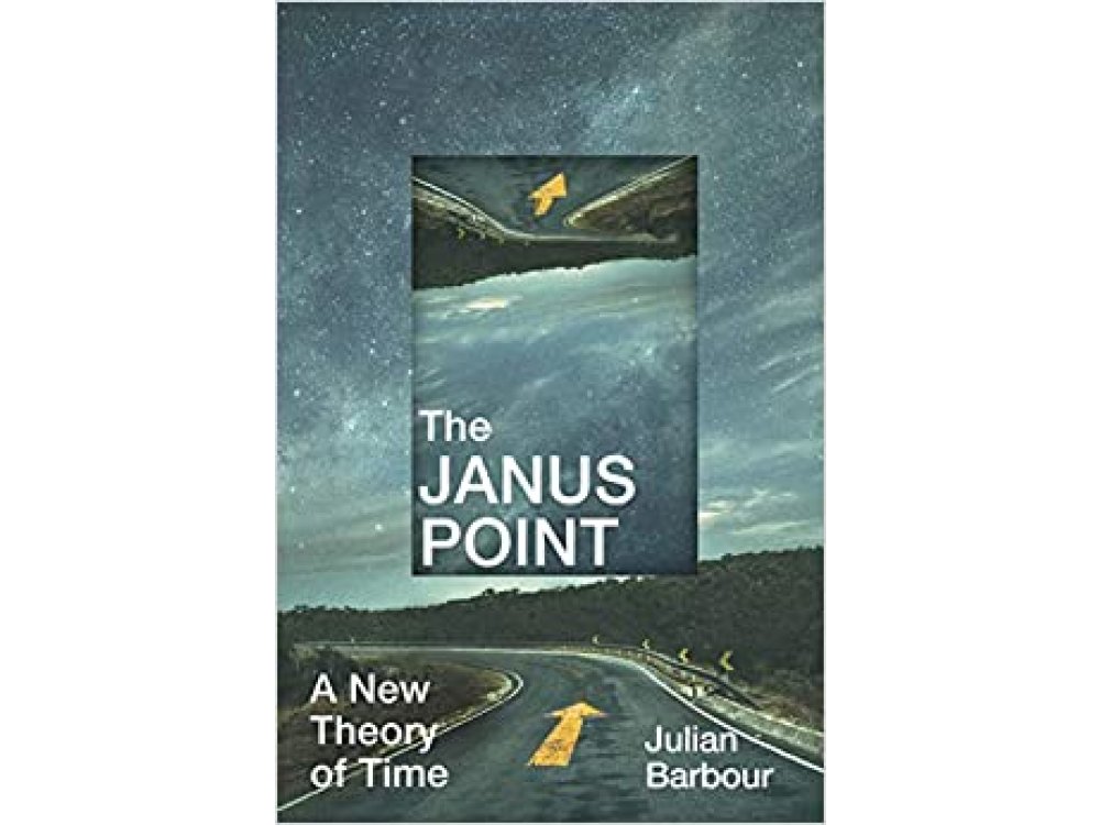 The Janus Point: A New Theory of Time