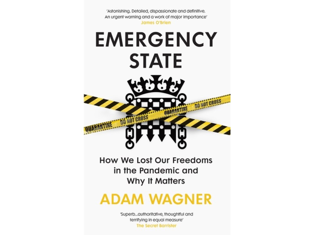 Emergency State: How We Lost Our Freedoms in the Pandemic and Why it Matters