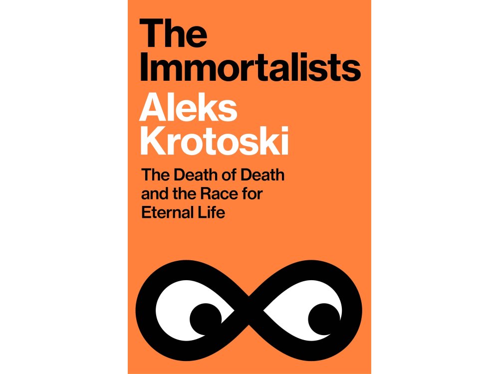 The Immortalists: The Death of Death and the Race for Eternal Life
