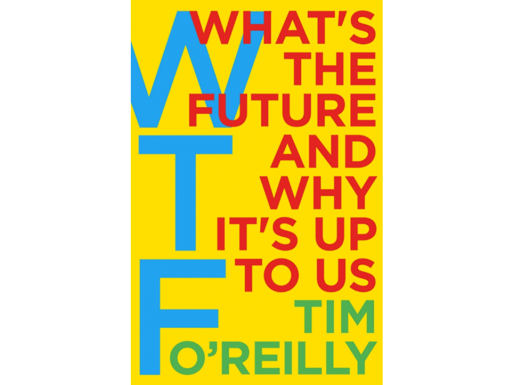 WTF: What's the Future and Why It's Up to Us