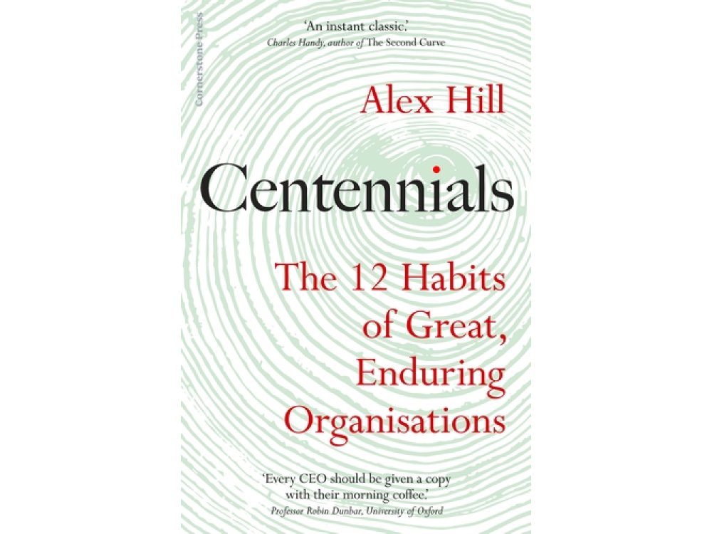 Centennials: The 12 Habits of Great, Enduring Organisations