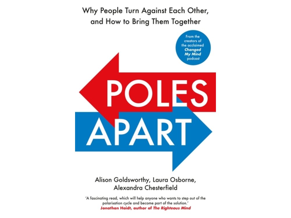 Poles Apart: Why People Turn Against Each Other, and How to Bring Them Together