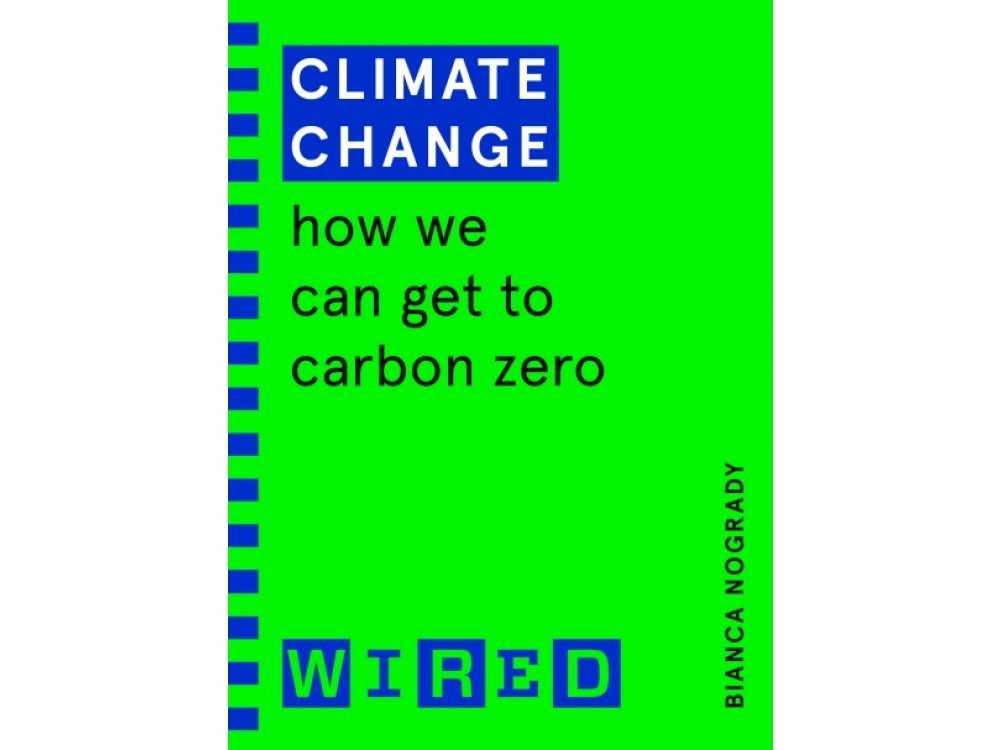 Climate Change: How We Can Get to Carbon Zero (WIRED Guides)