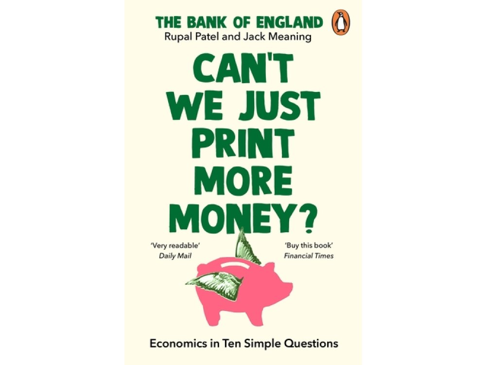 Can’t We Just Print More Money?: Economics in Ten Simple Questions