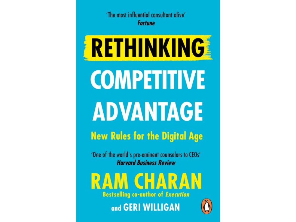 Rethinking Competitive Advantage: New Rules for the Digital Age