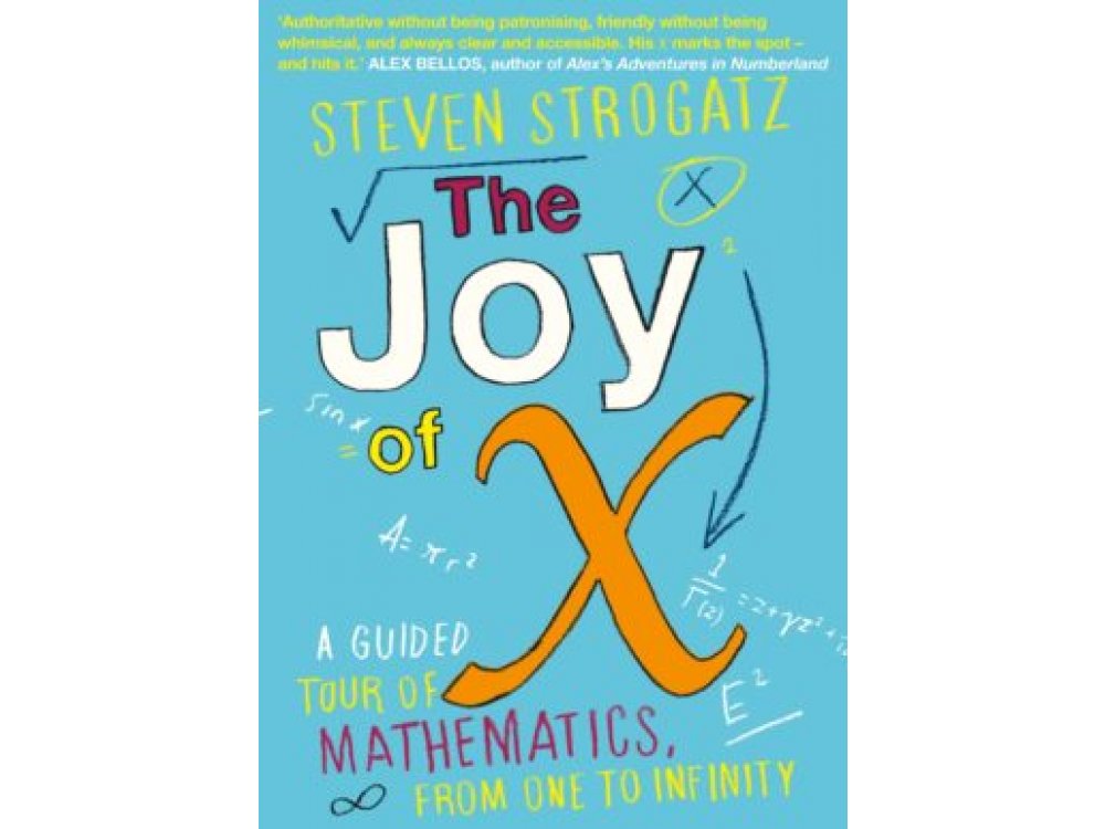Joy of X: A Guided Tour of Mathematics, from One to Infinity