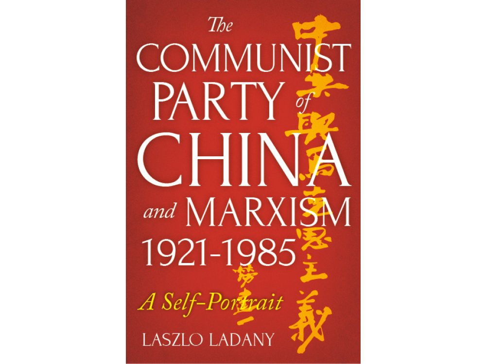 The Communist Party of China and Marxism, 1921-1985: A Self-Portrait
