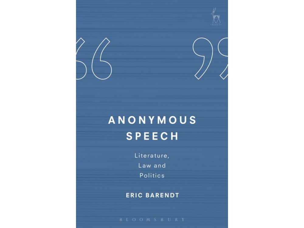 Anonymous Speech: Literature, Law and Politics