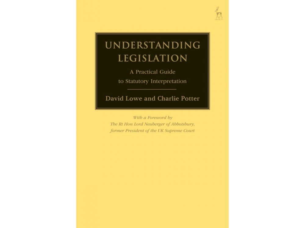 Understanding Legislation: A Practical Guide to Statutory Interpretation